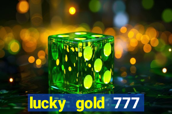 lucky gold 777 paga mesmo